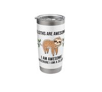 Sloths are Awesome I Am Awesome Therefore I Am A Sloth Stainless Steel Insulated Tumbler