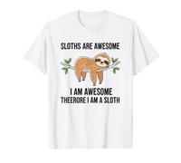 Sloths are Awesome I Am Awesome Therefore I Am A Sloth Value Graphic T-Shirt