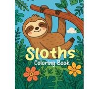Sloths Coloring Book: 30+ Cute and Fun coloring pages - perfect for kids And Toddlers Ages 3 to 5