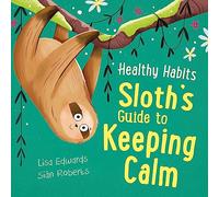 Sloth's Guide to Keeping Calm (Healthy Habits)