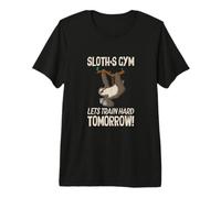 sloth's Gym Lets Train Hard Tomorrow Premium T-Shirt
