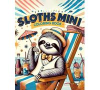 SLOTHS MINI Coloring book: Vintage Escapade: Indulge in Retro Reverie with Our Mini Sloths Adventure, a Whimsical Retreat into the Past for Slothful Relaxation and Nostalgic Joy