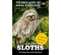 Sloths: The Sleepy Stars of the Rainforest (The Great Book of Animal Knowledge (includes 20+ magnificent photos!))
