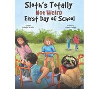 Sloth's Totally Not Weird First Day of School (Sloth Stories)