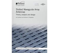 Slotted Waveguide Array Antennas: Theory, analysis and design (Electromagnetic Waves)