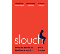Slouch : Posture Panic in Modern America