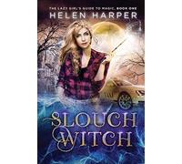 Slouch Witch: 1 (The Lazy Girl's Guide To Magic)