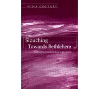 Slouching Towards Bethlehem...: And Further Psychoanalytic Explorations