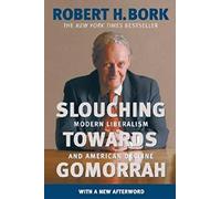 Slouching Towards Gomorrah: Modern Liberalism and American Decline