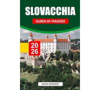 SLOVACCHIA GUIDA DI VIAGGIO 2026: Scopri i maestosi castelli della Slovacchia, la natura incontaminata e le ricche tradizioni popolari