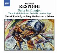 Slovak Rso:Adriano - Respighi: Suite in E Major / Variazioni Sinfoniche / Preludio, Corale e Fuga