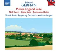 Slovak Rso/Leaper - Edward German: Merrie England Suite; Nell Gwyn; Gipsy Suite; Romeo and Juliet - British Light Music, Vol. 10