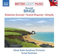 Slovak Rso/Tomlinson - Ronald Binge: British Light Music Vol. 2 - Elizabethan Serenade, Scottish Rhapsody, Sailing By
