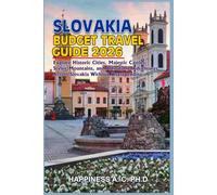 SLOVAKIA BUDGET TRAVEL GUIDE 2026: Explore Historic Cities, Majestic Castles, Scenic Mountains, and Affordable Adventures Across Slovakia Without Overspending