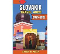Slovakia Travel Guide 2025-2026: Unlocking Slovakia: An Immersive Guide to its Wonders, People, and Places