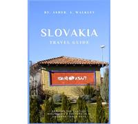 Slovakia Travel Guide: Explore The Castles, Mountains & Culture in 10 Unforgettable Days(Color Edition) (Year-End Travel Explorers)