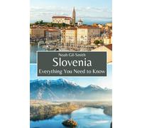 Slovenia: Everything You Need to Know