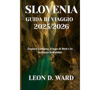 SLOVENIA GUIDA DI VIAGGIO 2025/2026: Esplora Lubiana, il lago di Bled e la bellezza dell'aldilà