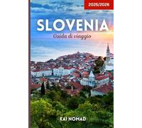 Slovenia Guida di viaggio 2025/2026: Scopri Lubiana, il Lago di Bled, le Alpi Giulie, la costa adriatica, le grotte, i castelli e le gemme nascoste