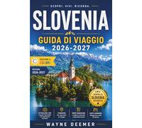 SLOVENIA GUIDA DI VIAGGIO 2026-2027: Ljubljana, il Lago di Bled e le Alpi Giulie: dove soggiornare, mangiare ed esplorare lungo il percorso