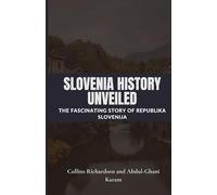 Slovenia History Unveiled: The Fascinating Story of Republika Slovenija (Tales of European Lands)