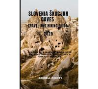 SLOVENIA ŠKOCJAN CAVES TRAVEL AND HIKING GUIDE 2025: Descriptive Maps, Step-by-Step Walking Routes, Local Tips & UNESCO Secrets (Pathfinder Travel And Adventure Guides)