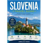 SLOVENIA TRAVEL GUIDE 2026: Emerald Lakes, Alpine Escapes, and Hidden Adriatic Gems: A Sustainable Guide to Europe’s Best Kept Secret