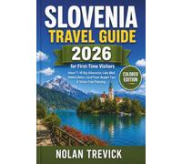 SLOVENIA TRAVEL GUIDE 2026 FOR FIRST-TIME VISITORS: Smart 7-10 Day Itineraries, Lake Bled, Hidden Gems, Local Food, Budget Tips & Stress-Free Planning