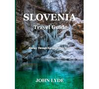Slovenia Travel Guide: Journey Through Europe’s Green Heart