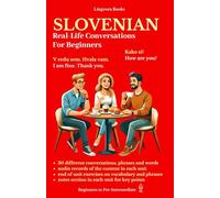 Slovenian: Real-Life Conversations for Beginners (with audio) (Slovenian Language Course - Vocabulary, Stories, Real-Life Conversations)