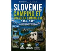 SLOVÉNIE GUIDE CAMPING ET CAMPING-CAR 2026-2027: Itinéraires en voiture, avis de campings, points de passage frontaliers et arrêts pittoresques pour les visiteurs débutants