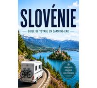 SLOVÉNIE GUIDE DE VOYAGE EN CAMPING-CAR