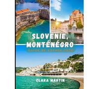 SLOVÉNIE, MONTÉNÉGRO GUIDE DE VOYAGE 2026