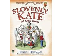 Slovenly Kate and Other Stories: From the Struwwelpeter Library (Dover Children's Classics)