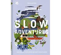 Slow Adventures: Unhurriedly Exploring Britain's Wild Places