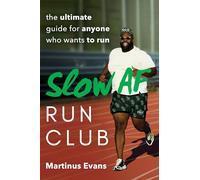 Slow AF Run Club: The Ultimate Guide for Anyone Who Wants to Run