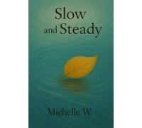 Slow and Steady: Daily Heartfelt Poetry (My Heart Sings)