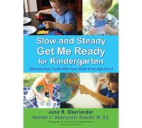 Slow and Steady Get Me Ready For Kindergarten: 260 Activities To Do With Your Child From Age 0 to 5