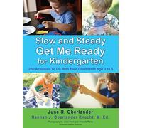 Slow and Steady Get Me Ready For Kindergarten: 260 Activities To Do With Your Child From Age 0 to 5