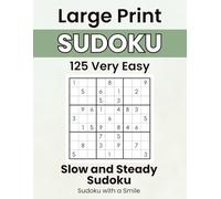 Slow and Steady Sudoku: Sudoku with a Smile: Large Print Very Easy Puzzles with Calming Affirmations to Slow Down and Find Quiet Moments