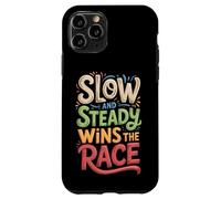 Slow and Steady Wins the Race Motivational Quote Case for iPhone 11 Pro