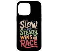 Slow and Steady Wins the Race Motivational Quote Case for iPhone 14 Pro Max