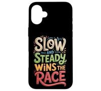 Slow and Steady Wins the Race Motivational Quote Case for iPhone 16 Plus