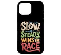 Slow and Steady Wins the Race Motivational Quote Case for iPhone 16 Pro Max