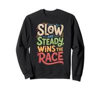 Slow and Steady Wins the Race Motivational Quote Sweatshirt