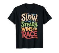 Slow and Steady Wins The Race Motivational Quote T-Shirt