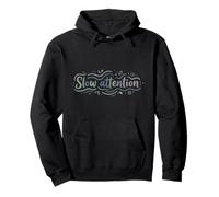 Slow Attention Mindfulness Mental Health Gentle Calm Quote Pullover Hoodie