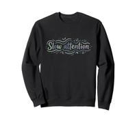 Slow Attention Mindfulness Mental Health Gentle Calm Quote Sweatshirt