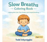 Slow Breaths Coloring Book | Bold and Easy: Helping Kids Calm Their Bodies with Simple Breathing A Calm Coloring Book for Ages 3-6 (Kind Words, Calm Minds™ Series)