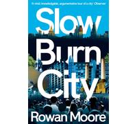 Slow Burn City : London in the Twenty-First Century